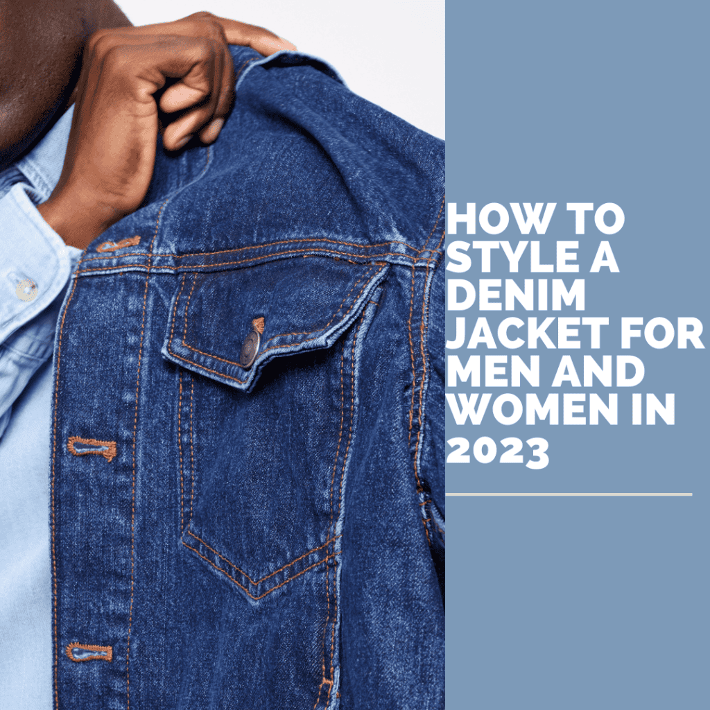 How to Style a Denim jacket for Men and Women in 2024