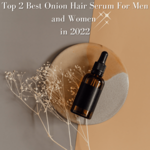 Top 2 Best onion Hair serum