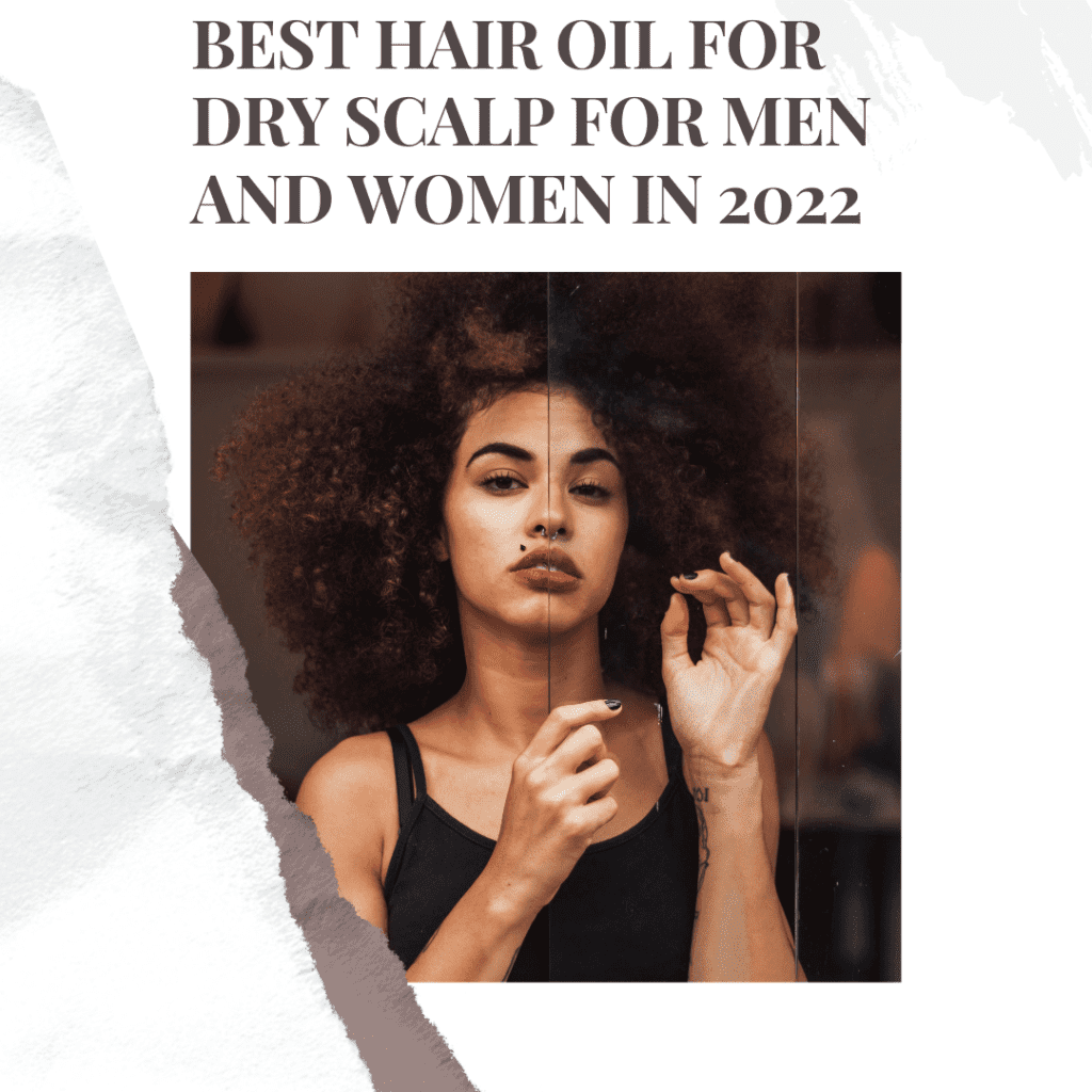 Best Hair Oil for Dry Scalp for Men and Women in 2024